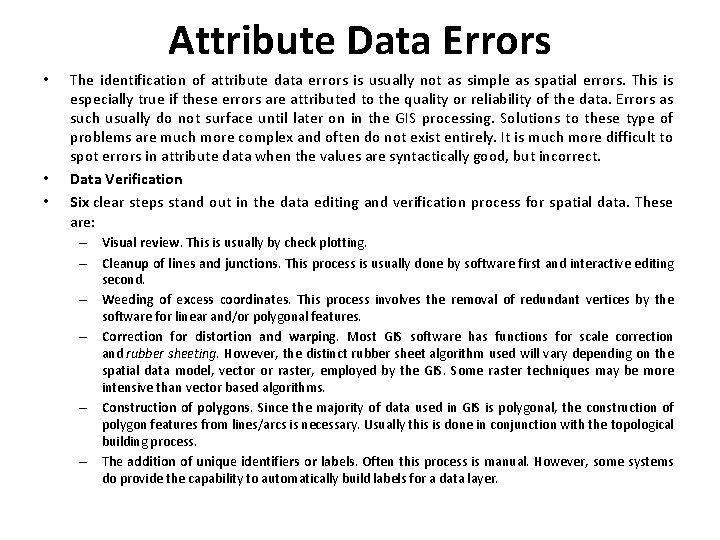 Attribute Data Errors • • • The identification of attribute data errors is usually