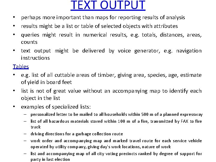 TEXT OUTPUT • perhaps more important than maps for reporting results of analysis •