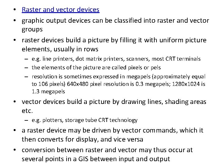  • Raster and vector devices • graphic output devices can be classified into