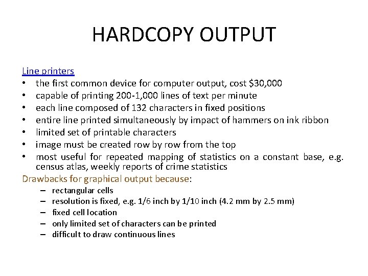 HARDCOPY OUTPUT Line printers • the first common device for computer output, cost $30,