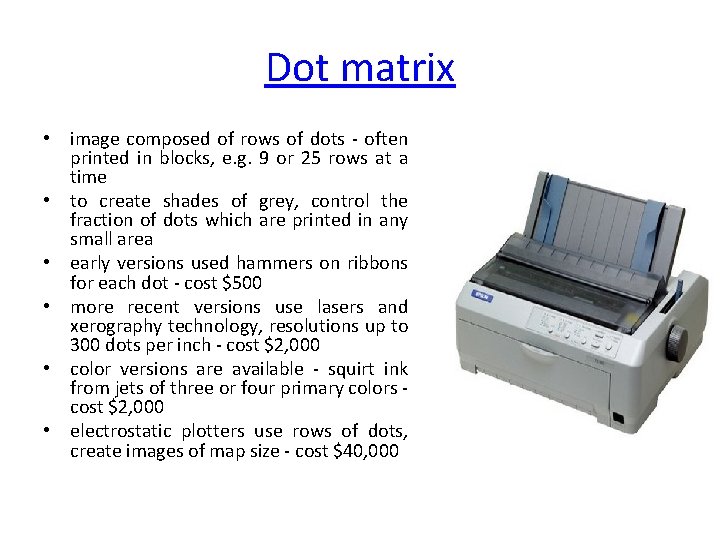 Dot matrix • image composed of rows of dots - often printed in blocks,