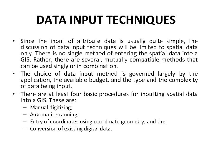 DATA INPUT TECHNIQUES • Since the input of attribute data is usually quite simple,