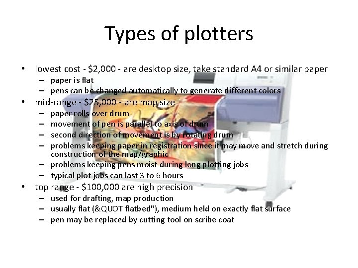 Types of plotters • lowest cost - $2, 000 - are desktop size, take
