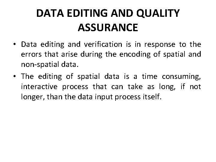 DATA EDITING AND QUALITY ASSURANCE • Data editing and verification is in response to