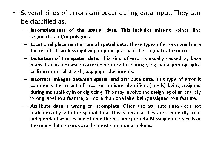  • Several kinds of errors can occur during data input. They can be