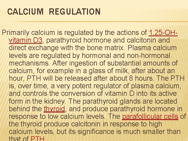 CALCIUM REGULATION Primarily calcium is regulated by the actions of 1, 25 -OHvitamin D