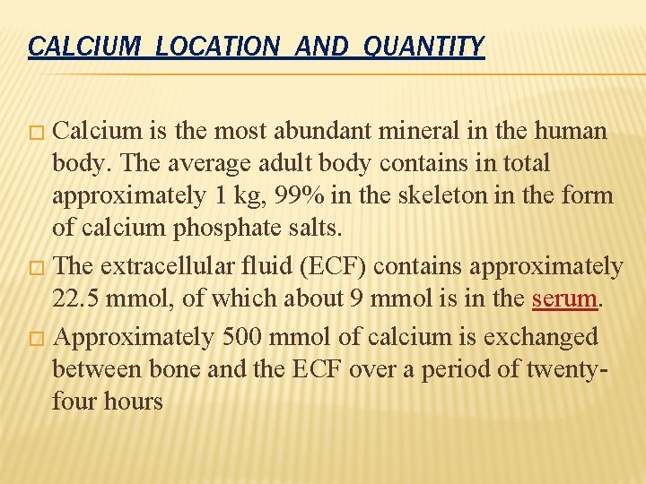CALCIUM LOCATION AND QUANTITY � Calcium is the most abundant mineral in the human