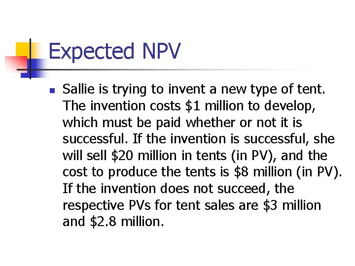 Expected NPV n Sallie is trying to invent a new type of tent. The
