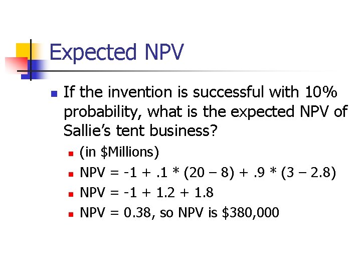 Expected NPV n If the invention is successful with 10% probability, what is the