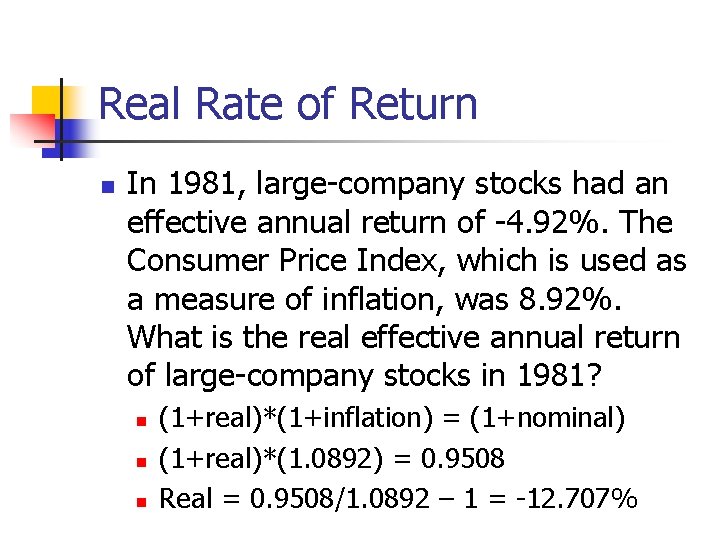 Real Rate of Return n In 1981, large-company stocks had an effective annual return