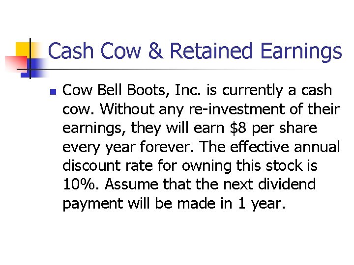 Cash Cow & Retained Earnings n Cow Bell Boots, Inc. is currently a cash