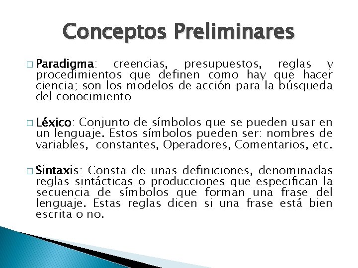 Conceptos Preliminares � Paradigma: creencias, presupuestos, reglas y procedimientos que definen como hay que Conceptos Preliminares � Paradigma: creencias, presupuestos, reglas y procedimientos que definen como hay que