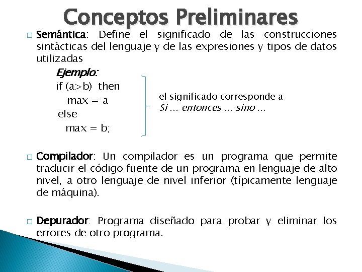 � Conceptos Preliminares Semántica: Define el significado de las construcciones sintácticas del lenguaje y � Conceptos Preliminares Semántica: Define el significado de las construcciones sintácticas del lenguaje y