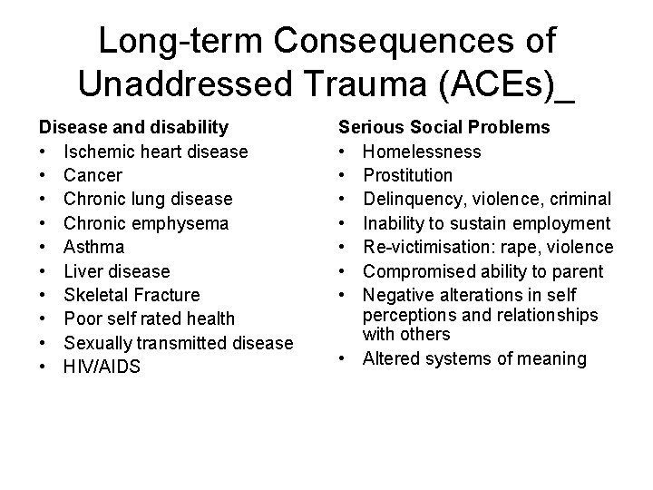 Long-term Consequences of Unaddressed Trauma (ACEs)_ Disease and disability • Ischemic heart disease •