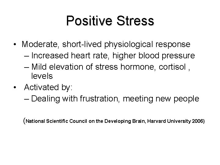 Positive Stress • Moderate, short-lived physiological response – Increased heart rate, higher blood pressure