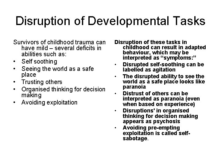 Disruption of Developmental Tasks Survivors of childhood trauma can have mild – several deficits