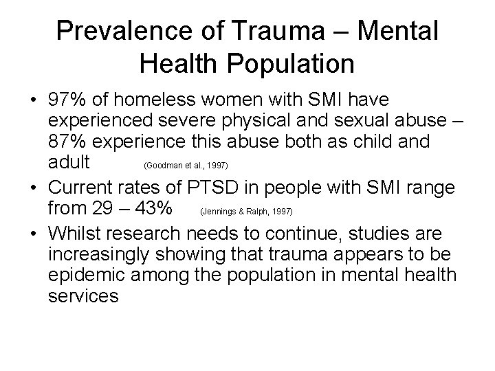 Prevalence of Trauma – Mental Health Population • 97% of homeless women with SMI