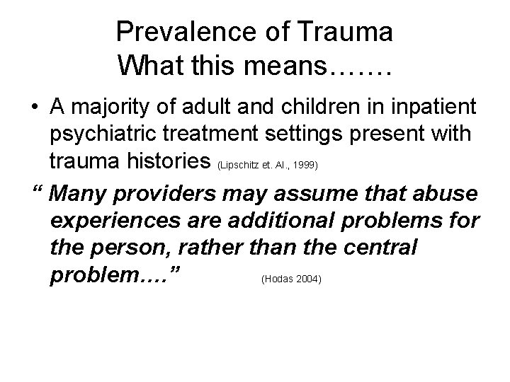Prevalence of Trauma What this means……. • A majority of adult and children in