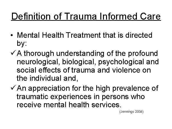 Definition of Trauma Informed Care • Mental Health Treatment that is directed by: ü