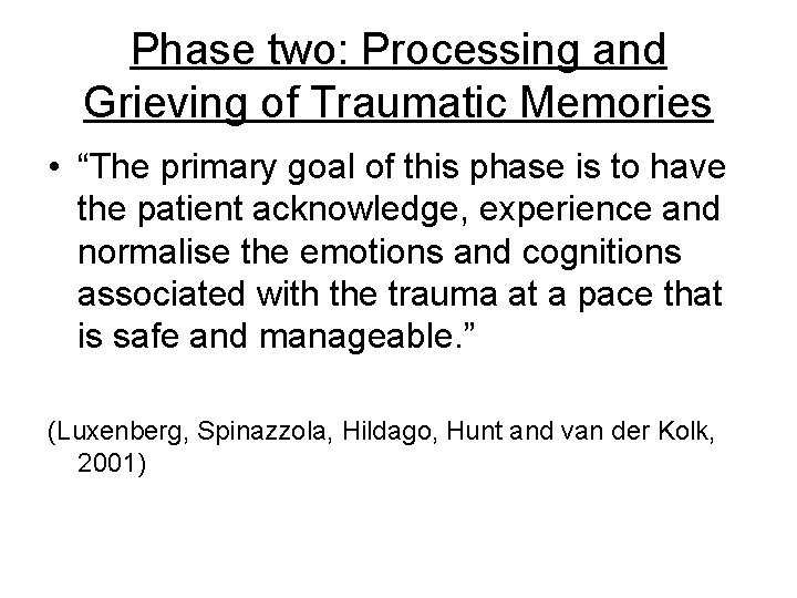 Phase two: Processing and Grieving of Traumatic Memories • “The primary goal of this