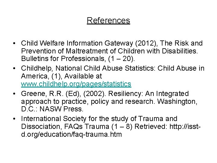 References • Child Welfare Information Gateway (2012), The Risk and Prevention of Maltreatment of