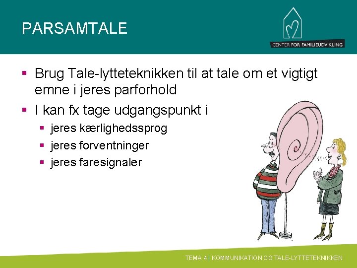 PARSAMTALE § Brug Tale-lytteteknikken til at tale om et vigtigt emne i jeres parforhold