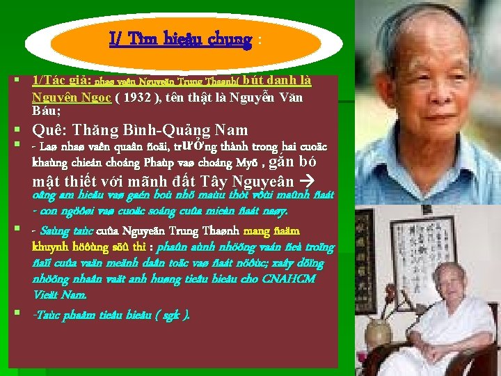 I/ Tìm hieåu chung : § 1/Tác giả: nhaø vaên Nguyeãn Trung Thaønh( bút