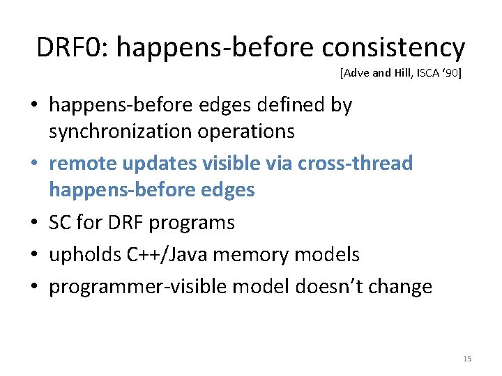 DRF 0: happens-before consistency [Adve and Hill, ISCA ‘ 90] • happens-before edges defined