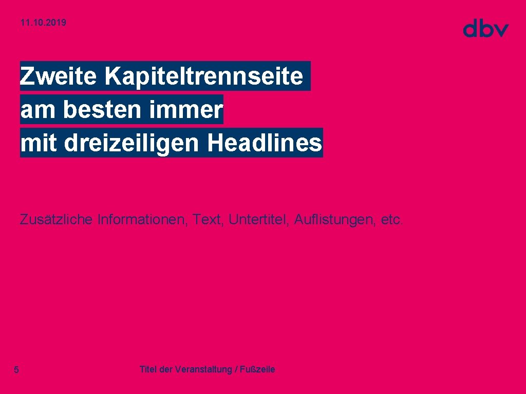 11. 10. 2019 Zweite Kapiteltrennseite am besten immer mit dreizeiligen Headlines Zusätzliche Informationen, Text,