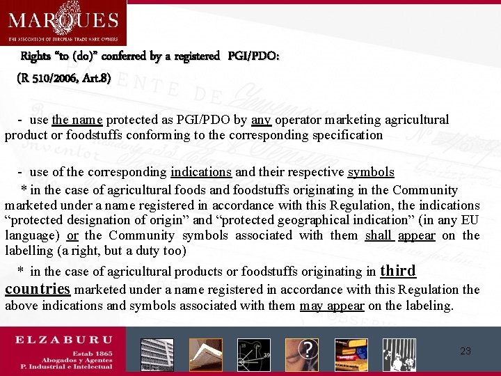  Rights “to (do)” conferred by a registered (R 510/2006, Art. 8) PGI/PDO: -