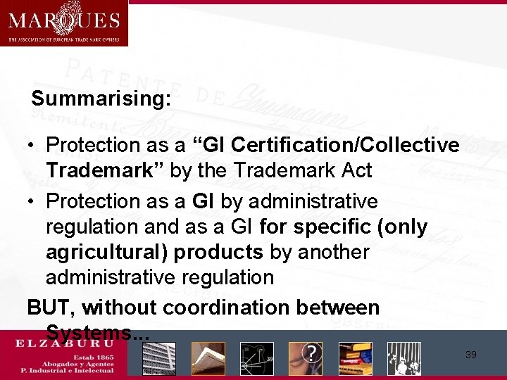 Summarising: • Protection as a “GI Certification/Collective Trademark” by the Trademark Act • Protection