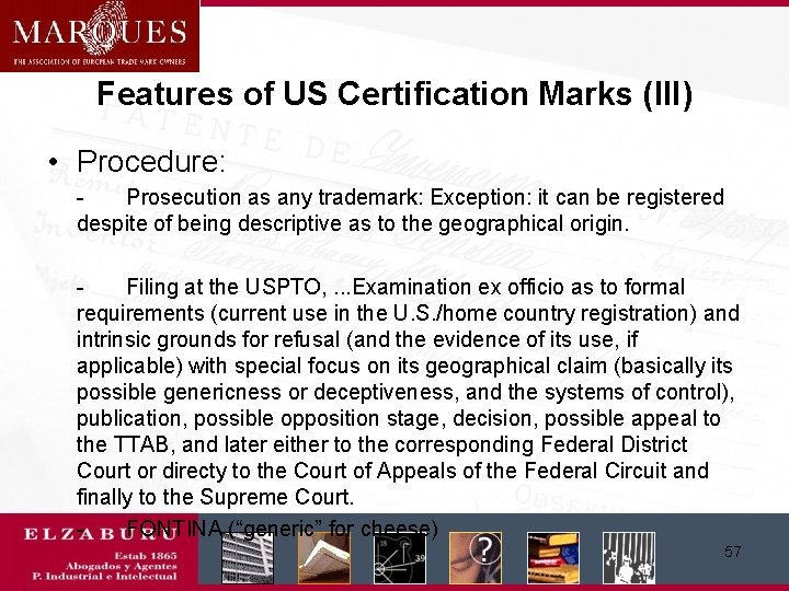 Features of US Certification Marks (III) • Procedure: - Prosecution as any trademark: Exception: