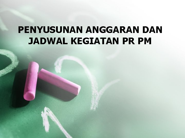 PENYUSUNAN ANGGARAN DAN JADWAL KEGIATAN PR PM 