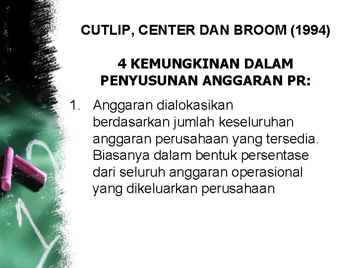 CUTLIP, CENTER DAN BROOM (1994) 4 KEMUNGKINAN DALAM PENYUSUNAN ANGGARAN PR: 1. Anggaran dialokasikan
