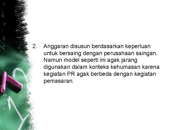 2. Anggaran disusun berdasarkan keperluan untuk bersaing dengan perusahaan saingan. Namun model seperti ini