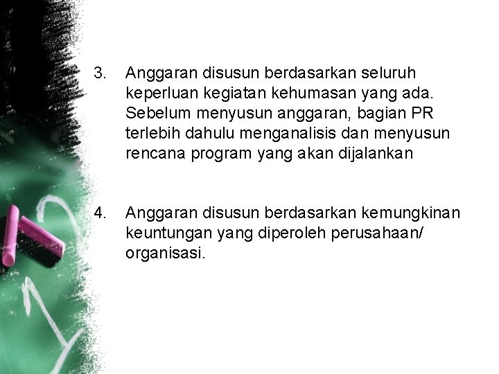 3. Anggaran disusun berdasarkan seluruh keperluan kegiatan kehumasan yang ada. Sebelum menyusun anggaran, bagian