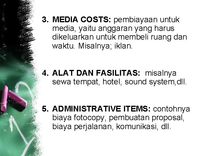 3. MEDIA COSTS: pembiayaan untuk media, yaitu anggaran yang harus dikeluarkan untuk membeli ruang