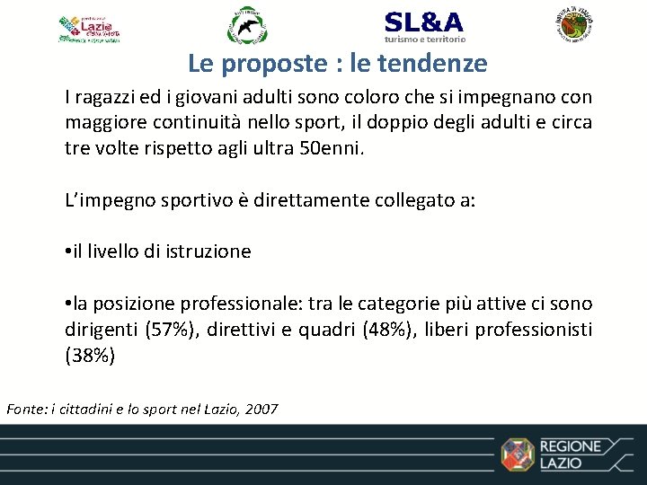 Le proposte : le tendenze I ragazzi ed i giovani adulti sono coloro che