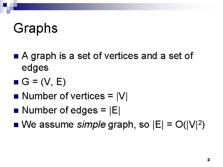 Graphs A graph is a set of vertices and a set of edges n