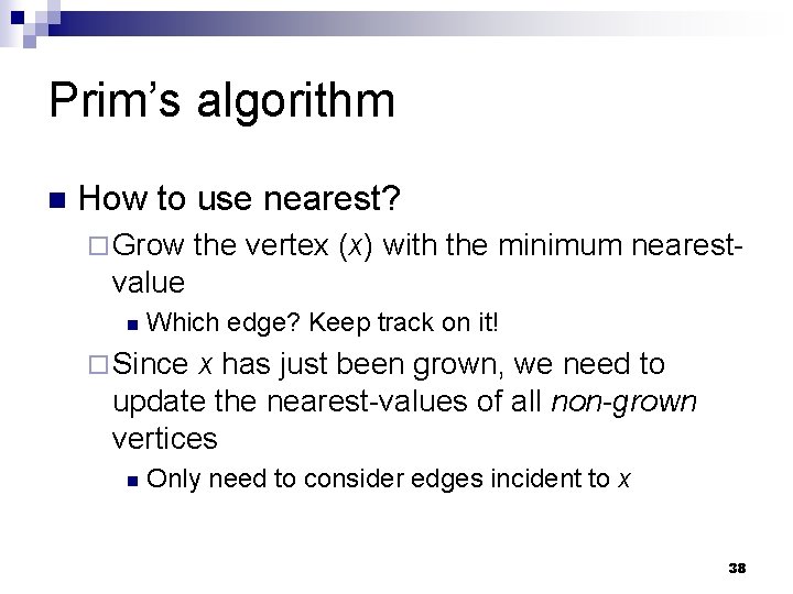 Prim’s algorithm n How to use nearest? ¨ Grow the vertex (x) with the