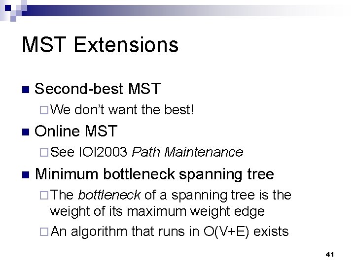 MST Extensions n Second-best MST ¨ We n don’t want the best! Online MST