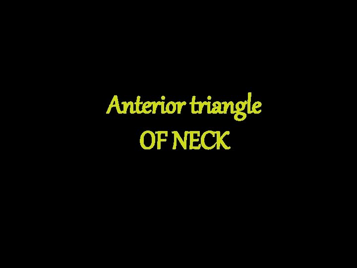 Anterior triangle OF NECK 