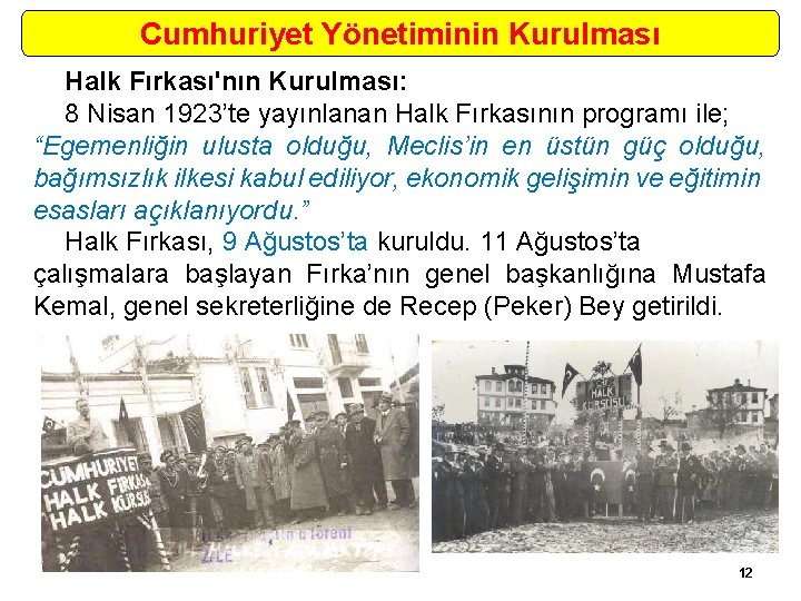 Cumhuriyet Yönetiminin Kurulması Halk Fırkası'nın Kurulması: 8 Nisan 1923’te yayınlanan Halk Fırkasının programı ile;