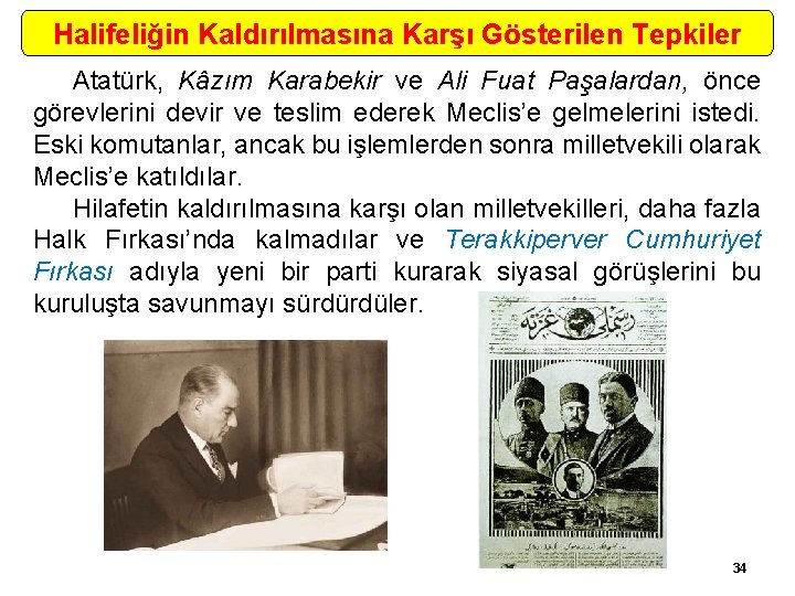 Halifeliğin Kaldırılmasına Karşı Gösterilen Tepkiler Atatürk, Kâzım Karabekir ve Ali Fuat Paşalardan, önce görevlerini