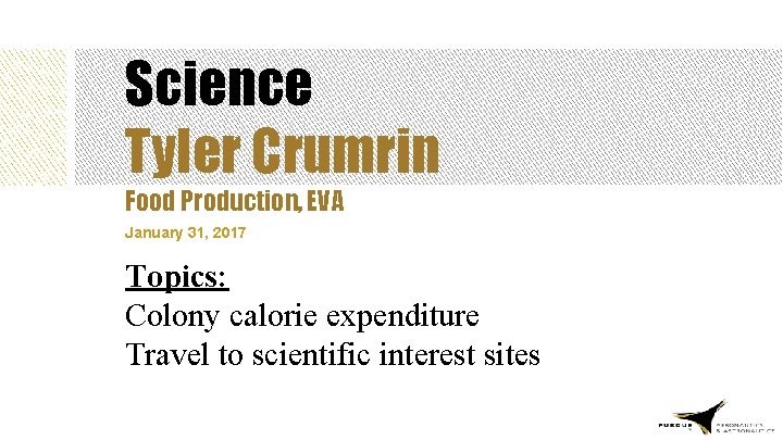 Science Tyler Crumrin Food Production, EVA January 31, 2017 Topics: Colony calorie expenditure Travel