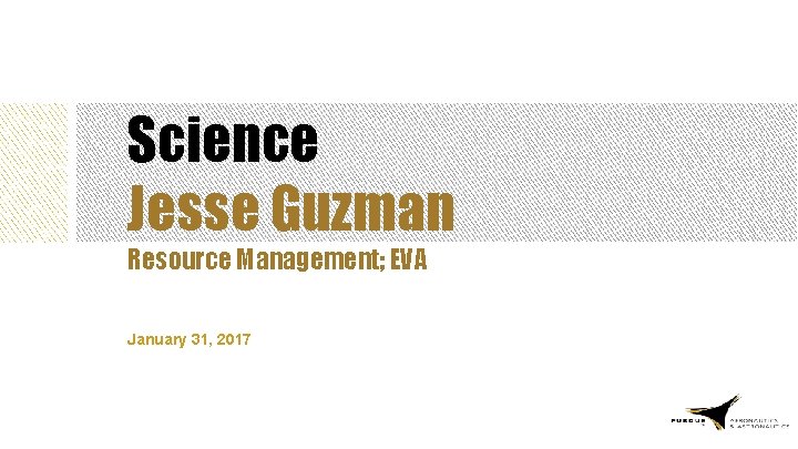 Science Jesse Guzman Resource Management; EVA January 31, 2017 