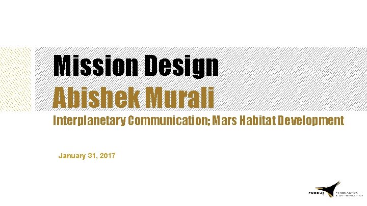 Mission Design Abishek Murali Interplanetary Communication; Mars Habitat Development January 31, 2017 