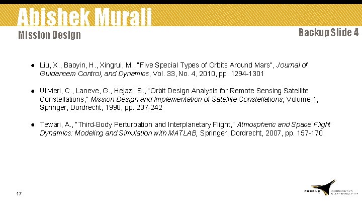 Abishek Murali Mission Design Backup Slide 4 ● Liu, X. , Baoyin, H. ,