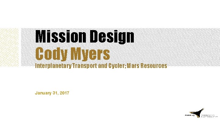 Mission Design Cody Myers Interplanetary Transport and Cycler; Mars Resources January 31, 2017 