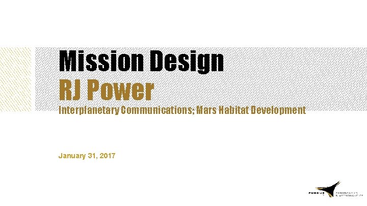 Mission Design RJ Power Interplanetary Communications; Mars Habitat Development January 31, 2017 